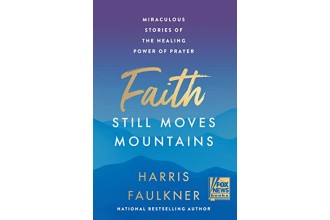 Faith Still Moves Mountains: Miraculous Stories of the Healing Power of Prayer    Hardcover – November 15, 2022